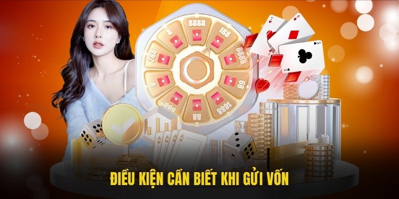 Điều kiện cần biết khi gửi vốn