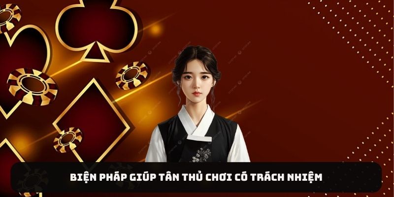 Biện pháp giúp tân thủ chơi có trách nhiệm