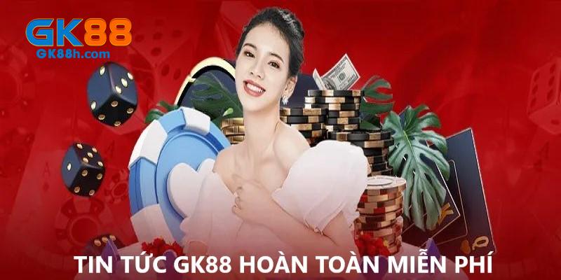 Thông tin tại blog GK88 hoàn toàn miễn phí 