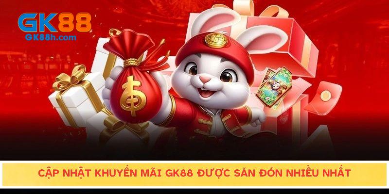 Cập nhật khuyến mãi GK88 được săn đón nhiều nhất