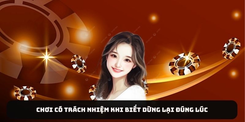 Chơi có trách nhiệm khi biết dừng lại đúng lúc