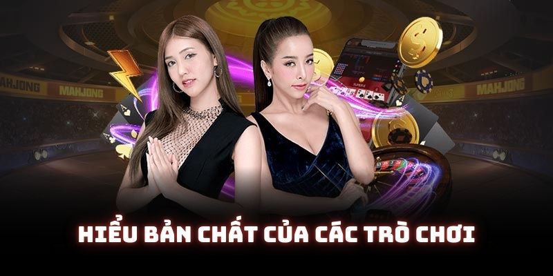 Khách hàng cần hiểu rõ bản chất của các trò chơi giải trí