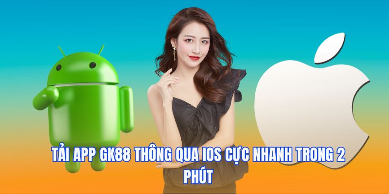 Tải app Gk88 thông qua iOS cực nhanh trong 2 phút