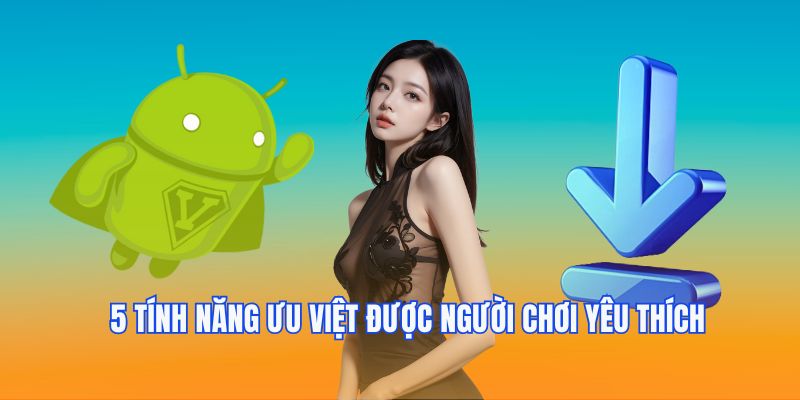 5 tính năng ưu việt được người chơi yêu thích