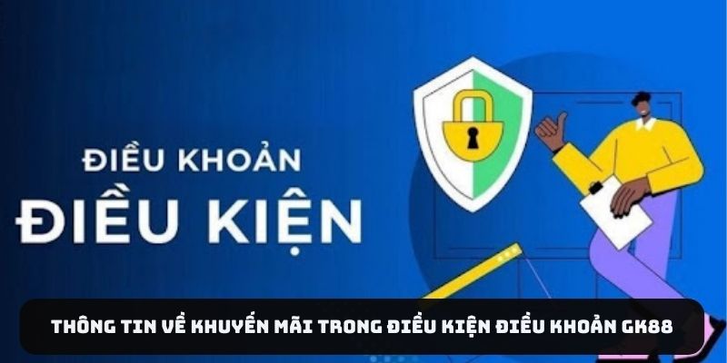 Thông tin về khuyến mãi trong điều kiện điều khoản Gk88